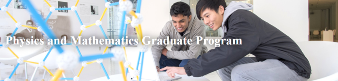 Physics and Mathematics 物理与数学(硕、博) Physics and Mathematics 物理与数学(硕、博)